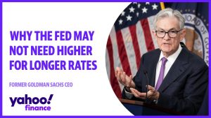 Why the Fed may not need higher for longer rates: Former Goldman Sachs CEO